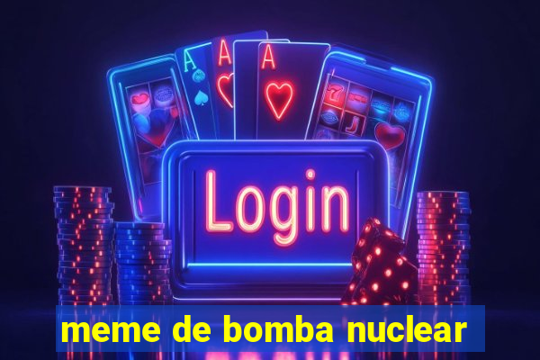 meme de bomba nuclear